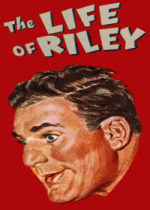 Thumbnail for Life of Riley  - (Pilot) Riley Wants To Build A House (Starts at 34 sec)