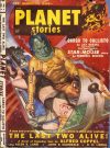 Cover For Planet Stories v4 9 - The Last Two Alive! - Alfred Coppel, Jr.