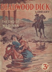 Large Thumbnail For Deadwood Dick Library v9 5 - The End of Wild Ivan