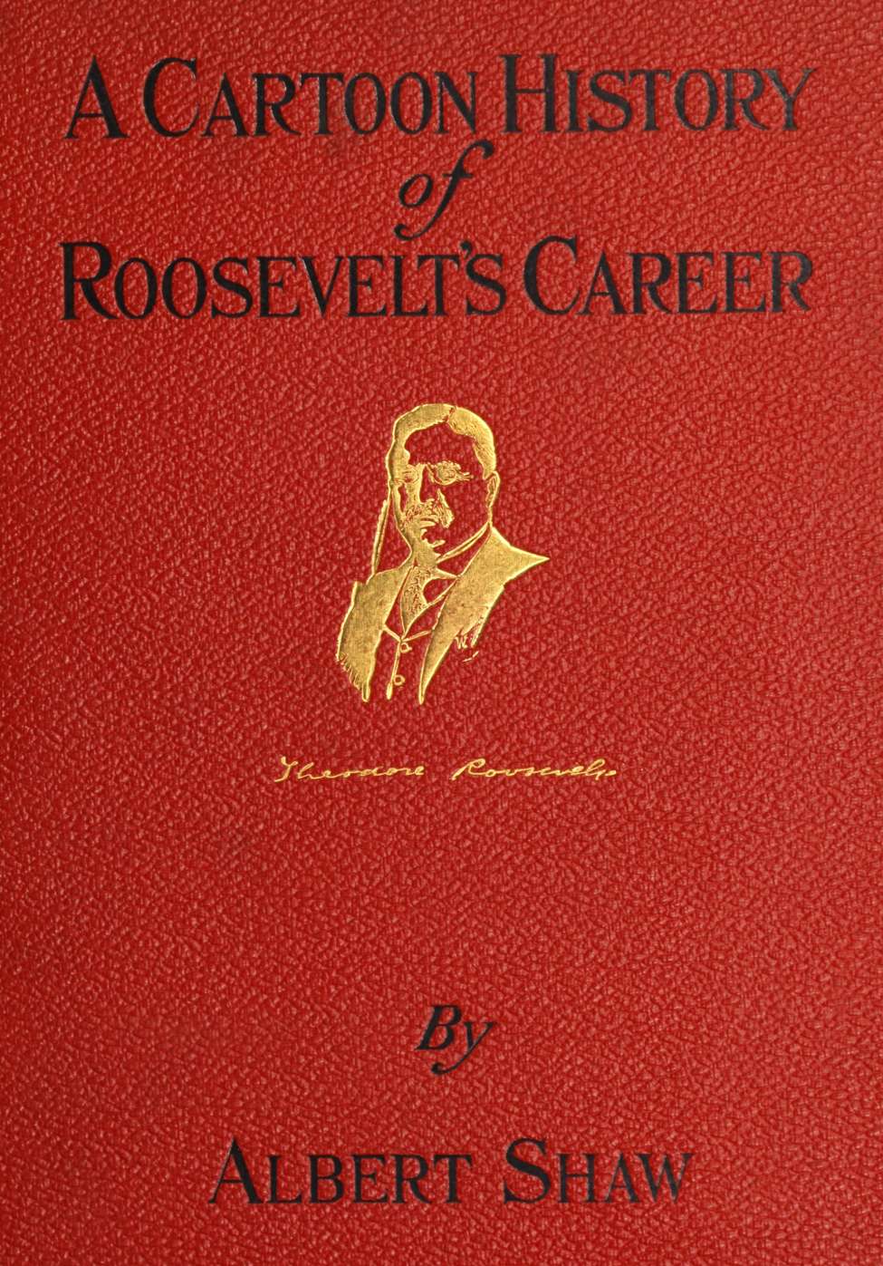 Comic Book Cover For Cartoon History of Roosevelt's Career
