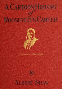 Large Thumbnail For Cartoon History of Roosevelt's Career