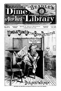 Large Thumbnail For Beadle's Dime Library 674 - Uncle Sun Up, The Born Detective