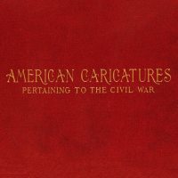 Large Thumbnail For American Caricatures Pertaining to the Civil War