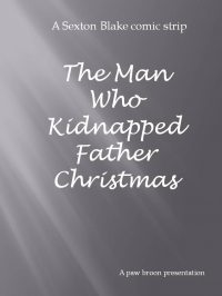 Large Thumbnail For Sexton Blake - The Man Who Kidnapped Father Christmas
